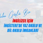 Yaz Dönemini İngiltere’de Dil Okulu ile Değerlendirin!