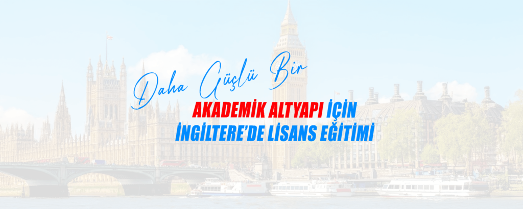 İngiltere Lisans Eğitim ve Şartları